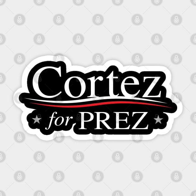 Cortez for Prez (Alexandria Ocasio-Cortez for President) Sticker by Elvdant